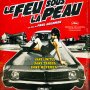 Tout sur le Feu sous la peau en DVD - Jaquette du 27/12/2007 Tout sur le Feu sous la peau en DVD - Jaquette du 27/12/2007