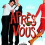 Après vous... - Affiche du 25/09/2007 Après vous... - Affiche du 25/09/2007