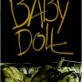 Baby Doll - Affiche du 13/10/2007 Baby Doll - Affiche du 13/10/2007