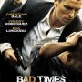 Bad Times - Affiche du 25/09/2007 Bad Times - Affiche du 25/09/2007