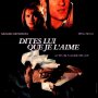 Dites lui que je l'aime - Affiche du 29/01/2008