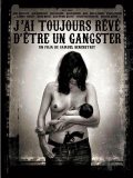 J'ai toujours reve d'etre un gangster