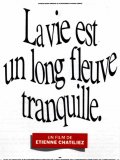 La vie est un long fleuve tranquille