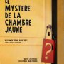 Le Mystère de la chambre jaune - Affiche du 25/09/2007