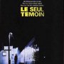 Le seul témoin - Affiche du 25/09/2007 Le seul témoin - Affiche du 25/09/2007