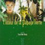 L'odeur de la papaye verte - Affiche du 14/11/2007 L'odeur de la papaye verte - Affiche du 14/11/2007