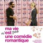 Ma vie n'est pas une comédie romantique - Affiche du 15/11/2007