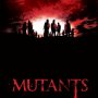 Mutants - Affiche du 04/11/2007 Mutants - Affiche du 04/11/2007