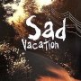 Sad Vacation - Affiche du 02/05/2008