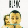 Trois Couleurs - Blanc - Affiche du 25/09/2007 Trois Couleurs - Blanc - Affiche du 25/09/2007