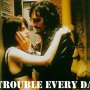 Trouble Every Day - Affiche du 25/09/2007 Trouble Every Day - Affiche du 25/09/2007