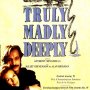 Truly, Madly, Deeply - Affiche du 25/09/2007