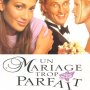 Un Mariage trop parfait - Affiche du 25/09/2007 Un Mariage trop parfait - Affiche du 25/09/2007